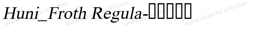 Huni_Froth Regula字体转换